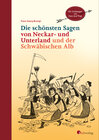 Buchcover Die schönsten Sagen von Neckar- und Unterland und der Schwäbischen Alb