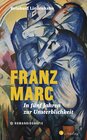 Buchcover Franz Marc. In fünf Jahren zur Unsterblichkeit
