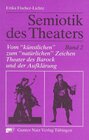 Buchcover Semiotik des Theaters. Eine Einführung / Vom "künstlichen" zum "natürlichen" Zeichen - Theater des Barock und der Aufklä