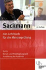 Buchcover Sackmann - das Lehrbuch für die Meisterprüfung Teil IV: Berufs- und Arbeitspädagogik, Ausbildung der Ausbilder; mit CD-R