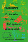 Buchcover Fabelhaft: 10 Fabeln für den Religionsunterricht