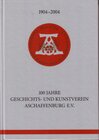 Buchcover 1904-2004. 100 Jahre Geschichts- und Kunstverein Aschaffenburg e.V.