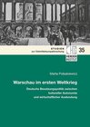 Buchcover Warschau im ersten Weltkrieg: Deutsche Besatzungspolitik zwischen kultureller Autonomie und wirtschaftlicher Ausbeutung.