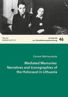 Buchcover Mediated Memories: Narratives and Iconographies of the Holocaust in Lithuania