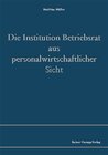 Buchcover Die Institution Betriebsrat aus personalwirtschaftlicher Sicht