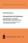 Buchcover Konstantinopel und Damaskus: Gesandtschaften und Verträge zwischen Kaisern und Kalifen 639-750