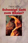 Buchcover Schweigt Gott zum Bösen?