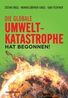 Buchcover Die globale Umweltkatastrophe hat begonnen!