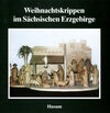 Buchcover Weihnachtskrippen im Sächsischen Erzgebirge