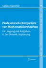 Buchcover Professionelle Kompetenz von Mathematiklehrkräften im Umgang mit Aufgaben in der Unterrichtsplanung