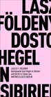 Buchcover Dostojewski liest Hegel in Sibirien und bricht in Tränen aus