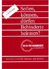 Buchcover Sollen, können, dürfen Behinderte heiraten?