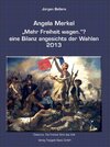 Buchcover Angela Merkel „Mehr Freiheit wagen.“ ? eine Bilanz angesichts der Wahlen 2013