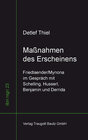 Buchcover Maßnahmen des Erscheinens Friedlaender/Mynona im Gespräch mit Schelling, Husserl, Benjamin und Derrida
