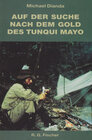 Buchcover Auf der Suche nach dem Gold des Tunqui Mayo. Expedition in eine der... / Auf der Suche nach dem Gold des Tunqui Mayo. Ex