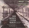 Buchcover Mátyás Dunajcsik, Plinio Avila, Der Boden unter Berlin / The Ground under Berlin / Bajo Tierra Berlinesa / Berlin Alatt 