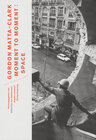 Buchcover Gordon Matta-Clark. Moment to Moment: Space