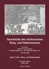 Buchcover Geschichte des Schlesischen Berg- und Hüttenwesens in der Zeit Friedrich des Grossen, Friedrich Wilhelm II. und Friedric