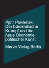 Buchcover Der bürokratische Krampf und die neue Ökonomie politischer Kunst