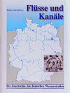 Buchcover Flüsse und Kanäle. Die Geschichte der deutschen Wasserstrassen