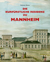 Buchcover Die kurfüstliche Residenz zu Mannheim