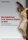 Buchcover Das Gabelkreuz in St. Maria im Kapitol zu Köln und das Phänomen der Crucifixi dolorosi in Europa