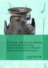 Buchcover Die bronze- und früheisenzeitlichen Troiafunde der Sammlung Heinrich Schliemann im Römisch-Germanischen Zentralmuseum