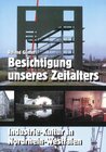 Buchcover Besichtigung unseres Zeitalters: Industrie-Kultur in Nordrhein-Westfalen