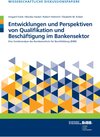 Buchcover Entwicklungen und Perspektiven von Qualifikation und Beschäftigung im Bankensektor