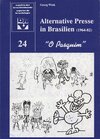 Buchcover Alternative Presse in Brasilien (1964-82): Selbstverständnis und kultureller Ausdruck am Beispiel der humoristischen Zei