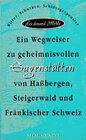 Buchcover Ein Wegweiser zu geheimnisvollen Sagenstätten von Hassbergen, Steigerwald und Fränkischer Schweiz