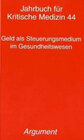Buchcover Jahrbuch für kritische Medizin und Gesundheitswissenschaften / Geld als Steuerungsmedium im Gesundheitswesen