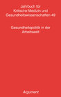 Buchcover Jahrbuch für kritische Medizin und Gesundheitswissenschaften / Gesundheitspolitik in der Arbeitswelt