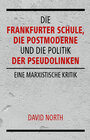 Buchcover Die Frankfurter Schule, die Postmoderne und die Politik der Pseudolinken