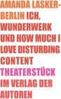 Buchcover Ich, Wunderwerk und How much I love Disturbing Content