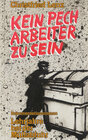 Buchcover Kein Pech, Arbeiter zu sein