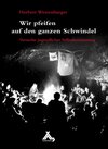 Buchcover Wir pfeifen auf den ganzen Schwindel