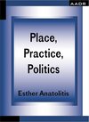 Buchcover Place, Practice, Politics / The Practice of Theory and the Theory of Practice Bd.10