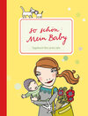 Buchcover So schön: Mein Baby. Tagebuch fürs erste Jahr