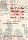 Buchcover Die Tracht Nürnbergs und seines Umlandes vom 16. bis zur Mitte des 19. Jahrhunderts