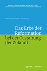 Buchcover Das Erbe der Reformation bei der Gestaltung der Zukunft