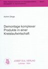 Buchcover Demontage komplexer Produkte in einer Kreislaufwirtschaft