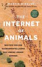 Buchcover The Internet of Animals: Was wir von der Schwarmintelligenz des Lebens lernen können