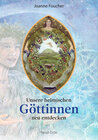 Buchcover Unsere heimischen Göttinnen neu entdecken