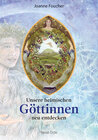 Buchcover Unsere heimischen Göttinnen neu entdecken