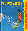 Buchcover Viel Spass auf dem Snowboard