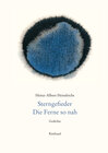 Buchcover Heinz-Albert Heindrichs Gesammelte Gedichte / Sterngefieder. Die Ferne so nah.