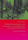 Buchcover Michael Guttenbrunner oder Die Legende von seinem Widerstandskampf gegen das Hitlerregime