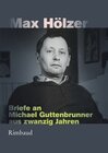 Buchcover Max Hölzer - Briefe an Michael Guttenbrunner aus zwanzig Jahren
