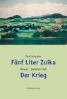Buchcover Fünf Liter Zuika. Roman - Gesamtausgabe / Der Krieg